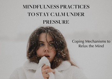 Mindfulness practices to stay calm under pressure 